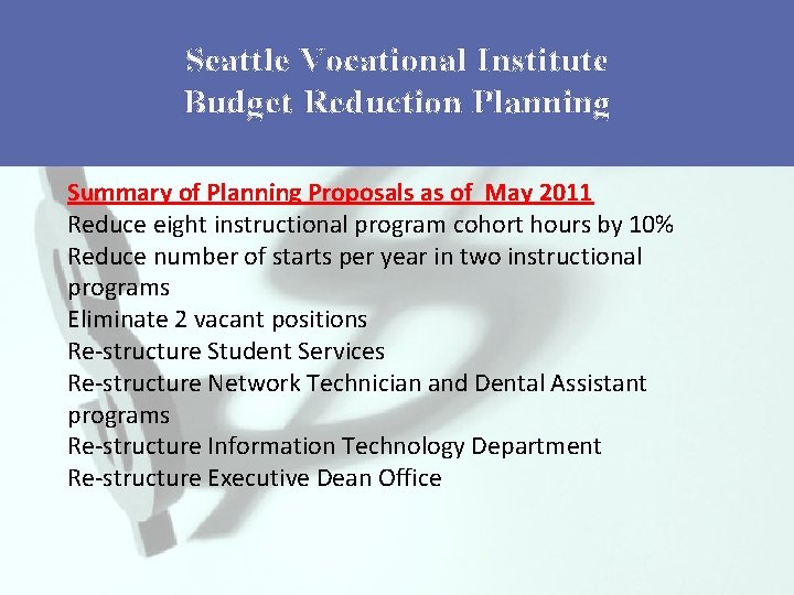 Seattle Vocational Institute Budget Reduction Planning Summary of Planning Proposals as of May 2011