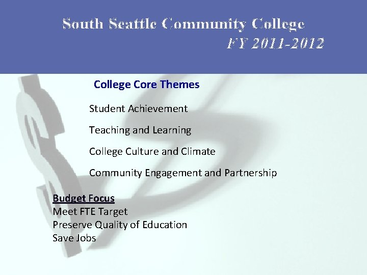 South Seattle Community College FY 2011 -2012 College Core Themes Student Achievement Teaching and