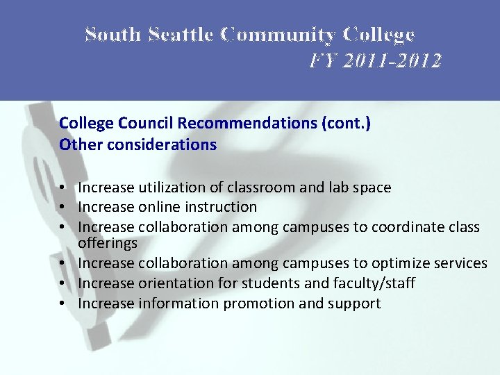 South Seattle Community College FY 2011 -2012 College Council Recommendations (cont. ) Other considerations