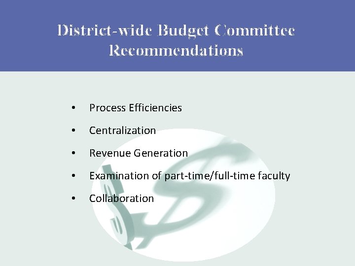 District-wide Budget Committee Recommendations • Process Efficiencies • Centralization • Revenue Generation • Examination