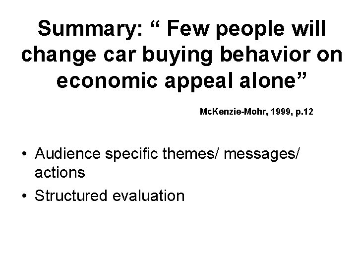 Summary: “ Few people will change car buying behavior on economic appeal alone” Mc.