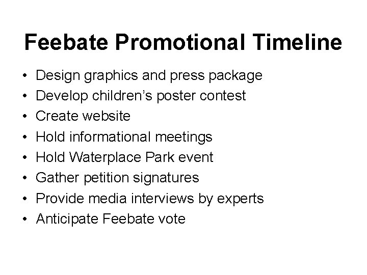 Feebate Promotional Timeline • • Design graphics and press package Develop children’s poster contest
