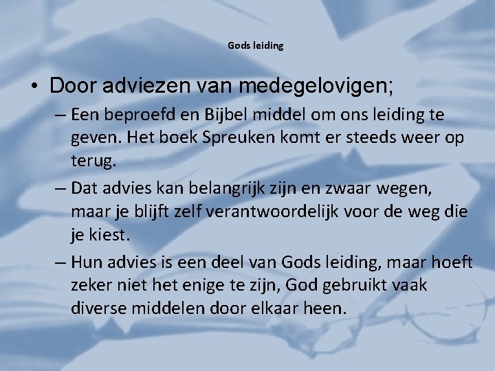 Gods leiding • Door adviezen van medegelovigen; – Een beproefd en Bijbel middel om