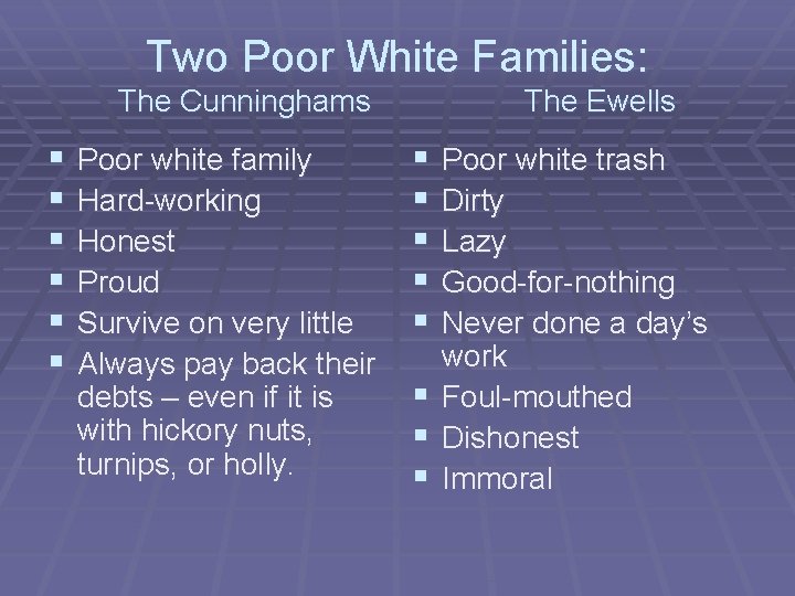 Two Poor White Families: The Cunninghams § § § Poor white family Hard-working Honest