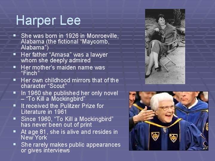 Harper Lee § She was born in 1926 in Monroeville, § § § §