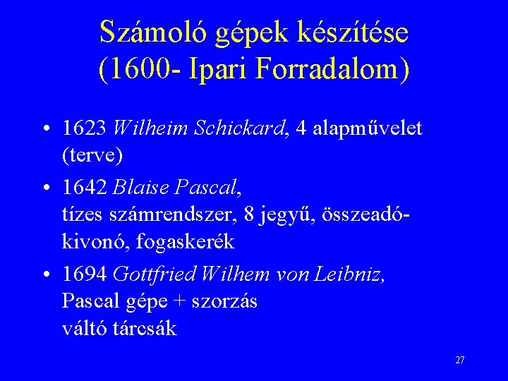 Számoló gépek készítése (1600 - Ipari Forradalom) • 1623 Wilheim Schickard, 4 alapművelet (terve)