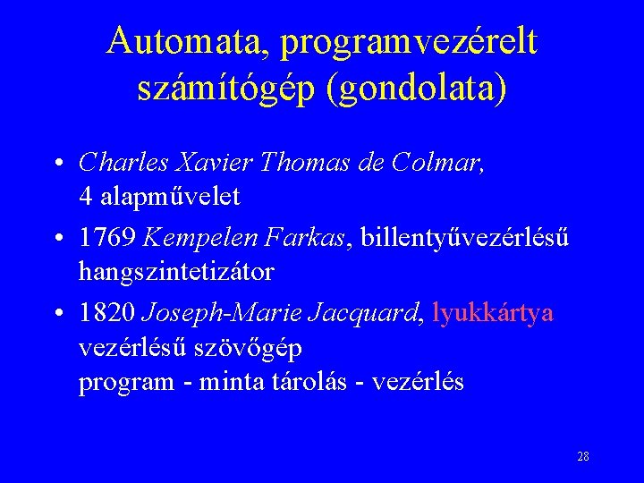 Automata, programvezérelt számítógép (gondolata) • Charles Xavier Thomas de Colmar, 4 alapművelet • 1769