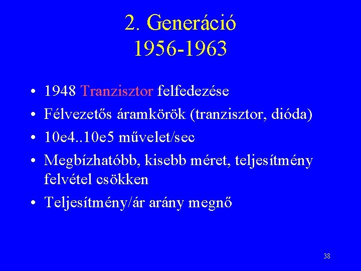 2. Generáció 1956 -1963 • • 1948 Tranzisztor felfedezése Félvezetős áramkörök (tranzisztor, dióda) 10