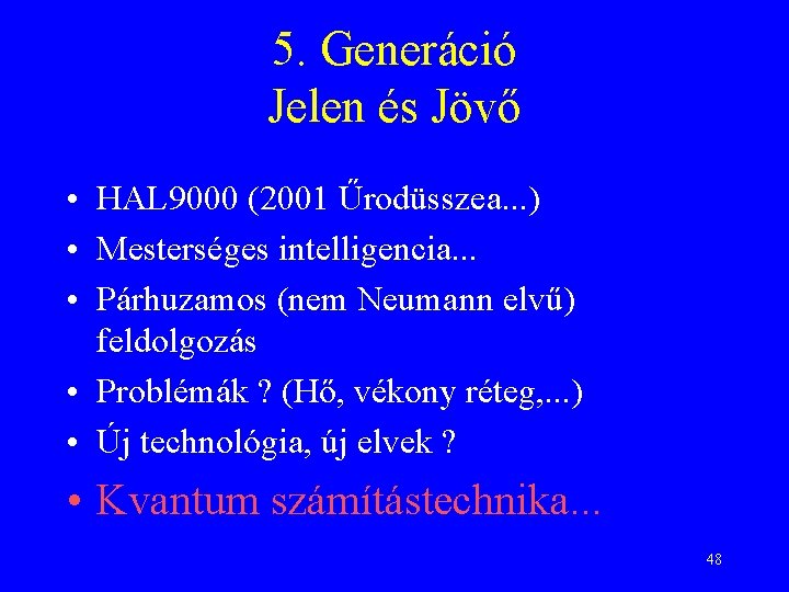 5. Generáció Jelen és Jövő • HAL 9000 (2001 Űrodüsszea. . . ) •