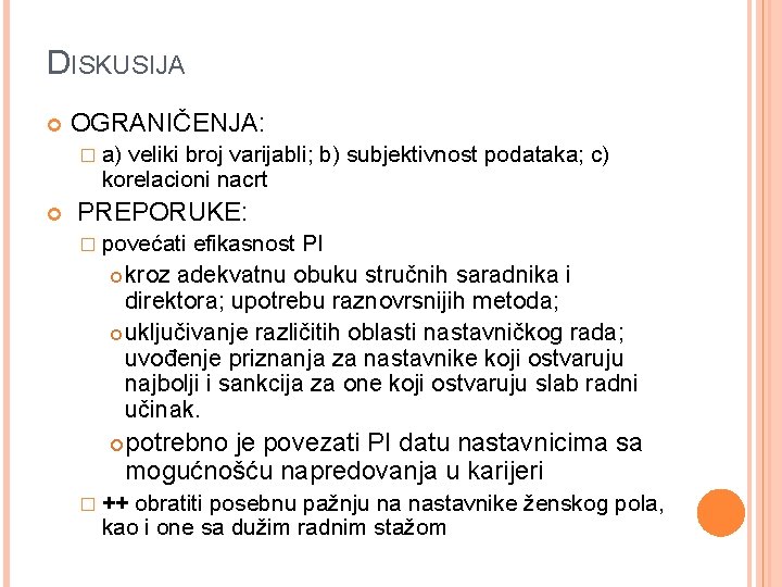 DISKUSIJA OGRANIČENJA: � a) veliki broj varijabli; b) subjektivnost podataka; c) korelacioni nacrt PREPORUKE: