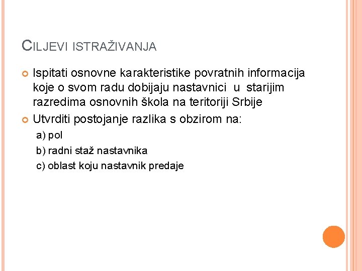 CILJEVI ISTRAŽIVANJA Ispitati osnovne karakteristike povratnih informacija koje o svom radu dobijaju nastavnici u