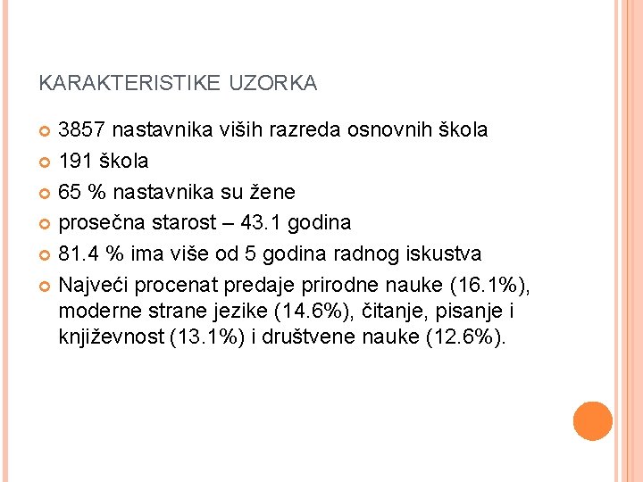 KARAKTERISTIKE UZORKA 3857 nastavnika viših razreda osnovnih škola 191 škola 65 % nastavnika su