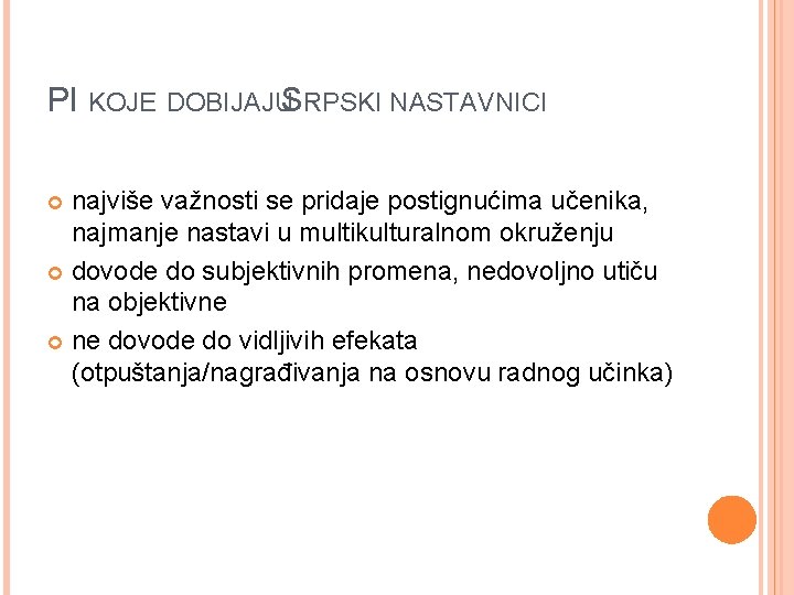 PI KOJE DOBIJAJUSRPSKI NASTAVNICI najviše važnosti se pridaje postignućima učenika, najmanje nastavi u multikulturalnom