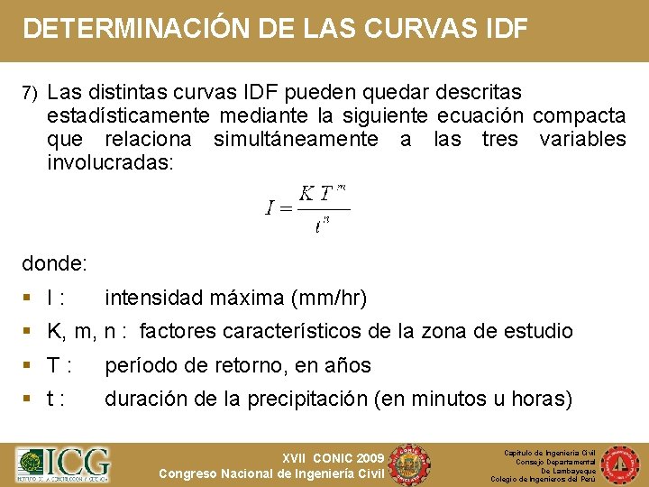 DETERMINACIÓN DE LAS CURVAS IDF 7) Las distintas curvas IDF pueden quedar descritas estadísticamente