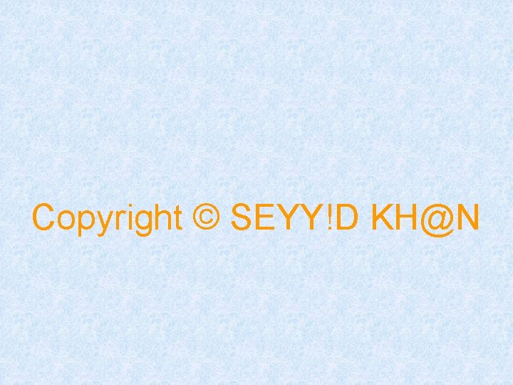 Copyright © SEYY!D KH@N 