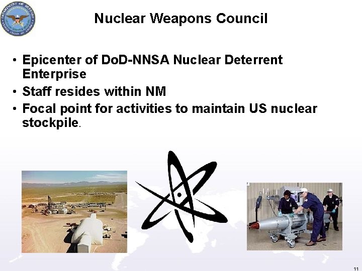 Nuclear Weapons Council • Epicenter of Do. D-NNSA Nuclear Deterrent Enterprise • Staff resides