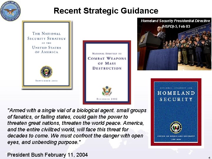 Recent Strategic Guidance Homeland Security Presidential Directive (HSPD)-5, Feb 03 "Armed with a single