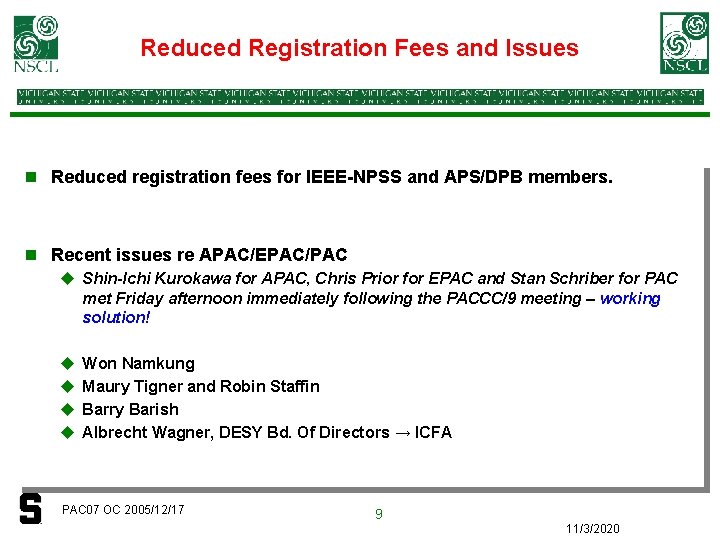 Reduced Registration Fees and Issues n Reduced registration fees for IEEE-NPSS and APS/DPB members.