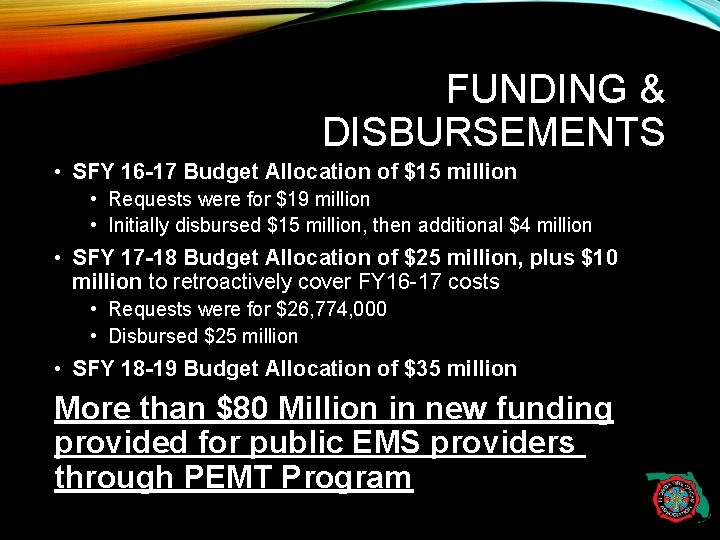 FUNDING & DISBURSEMENTS • SFY 16 -17 Budget Allocation of $15 million • Requests