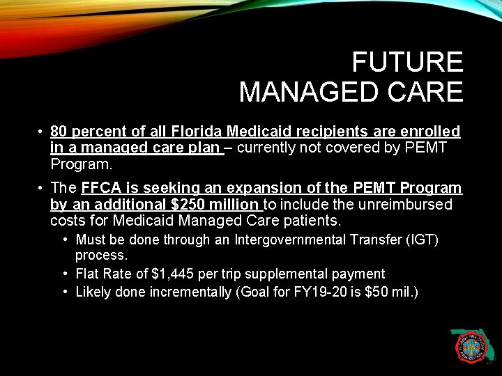 FUTURE MANAGED CARE • 80 percent of all Florida Medicaid recipients are enrolled in