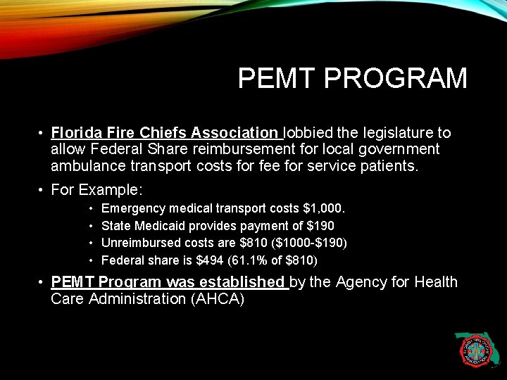 PEMT PROGRAM • Florida Fire Chiefs Association lobbied the legislature to allow Federal Share
