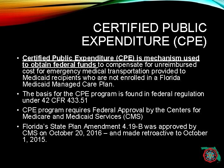 CERTIFIED PUBLIC EXPENDITURE (CPE) • Certified Public Expenditure (CPE) is mechanism used to obtain