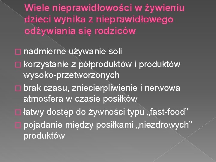 Wiele nieprawidłowości w żywieniu dzieci wynika z nieprawidłowego odżywiania się rodziców � nadmierne używanie