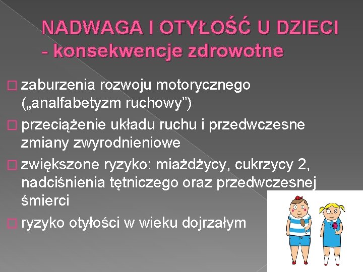NADWAGA I OTYŁOŚĆ U DZIECI - konsekwencje zdrowotne � zaburzenia rozwoju motorycznego („analfabetyzm ruchowy”)