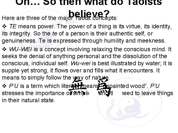 Oh… So then what do Taoists believe? Here are three of the major Taoist