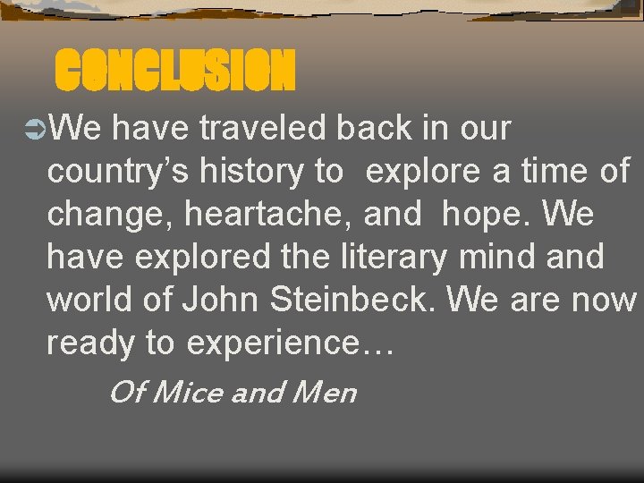 CONCLUSION ÜWe have traveled back in our country’s history to explore a time of