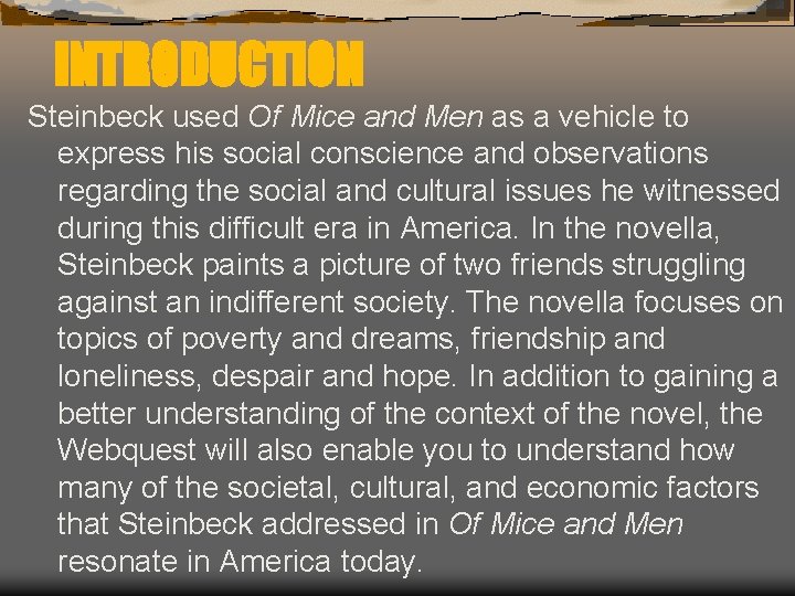 INTRODUCTION Steinbeck used Of Mice and Men as a vehicle to express his social