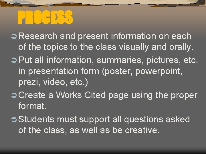 PROCESS Ü Research and present information on each of the topics to the class