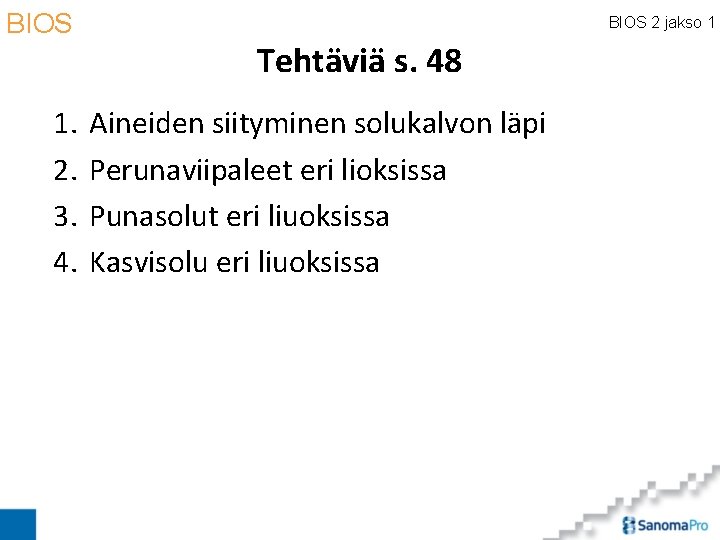 BIOS 1. 2. 3. 4. BIOS 2 jakso 1 Tehtäviä s. 48 Aineiden siityminen
