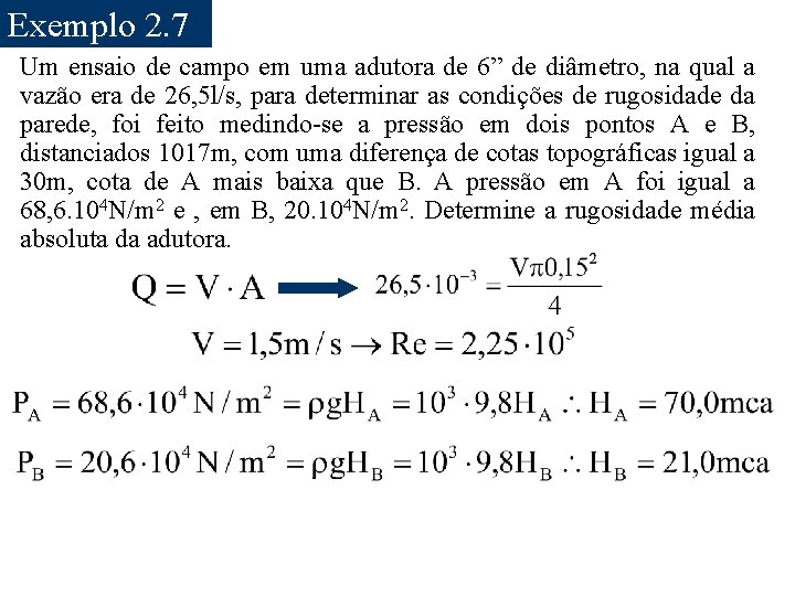 Exemplo 2. 7 Um ensaio de campo em uma adutora de 6” de diâmetro,