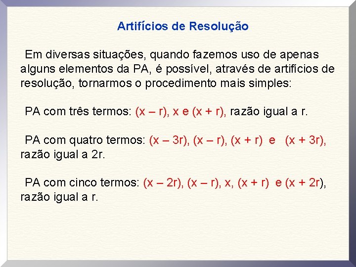 Artifícios de Resolução Em diversas situações, quando fazemos uso de apenas alguns elementos da