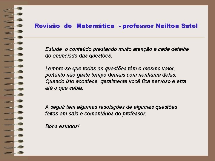 Revisão de Matemática - professor Neilton Satel Estude o conteúdo prestando muito atenção a