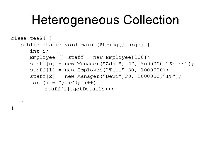 Heterogeneous Collection class tes 84 { public static void main (String[] args) { int