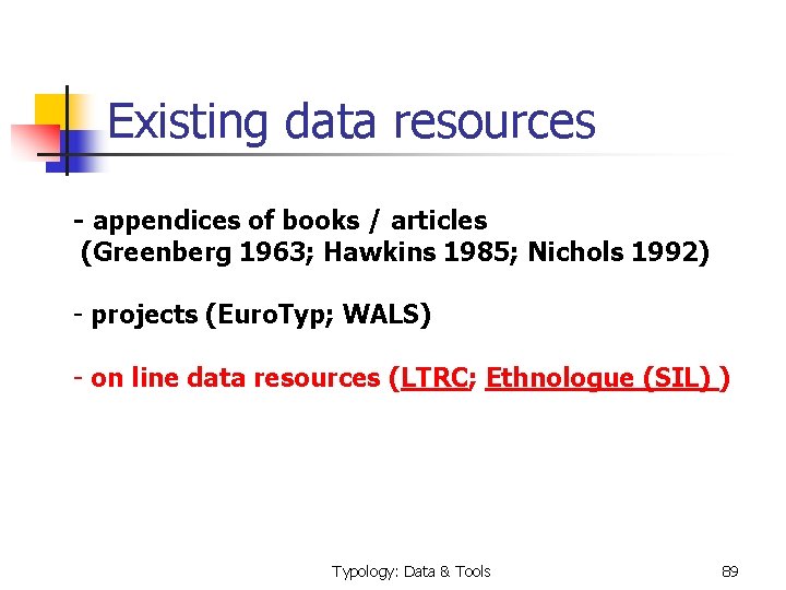  Existing data resources - appendices of books / articles (Greenberg 1963; Hawkins 1985;