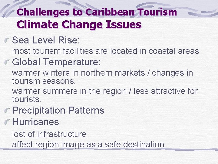 Challenges to Caribbean Tourism Climate Change Issues Sea Level Rise: most tourism facilities are