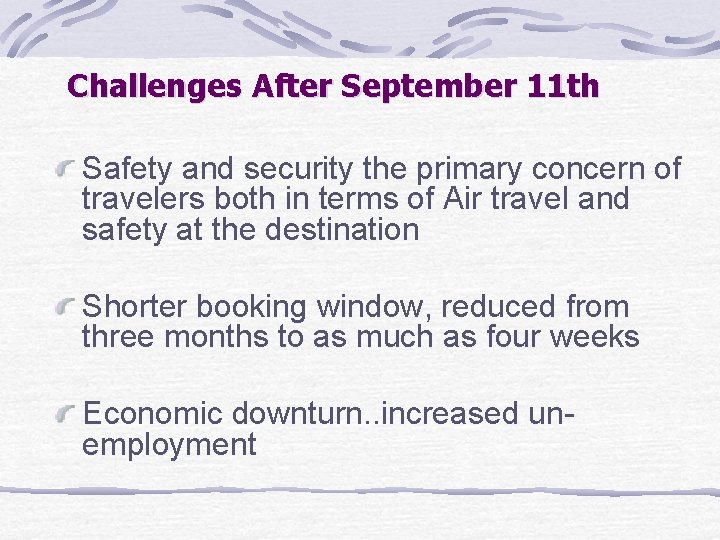 Challenges After September 11 th Safety and security the primary concern of travelers both