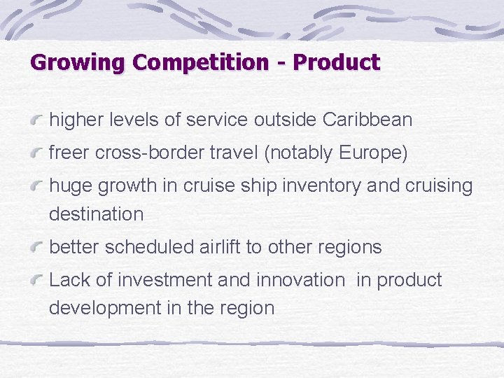 Growing Competition - Product higher levels of service outside Caribbean freer cross-border travel (notably