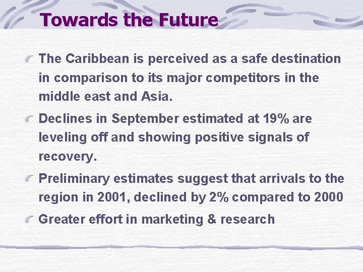 Towards the Future The Caribbean is perceived as a safe destination in comparison to