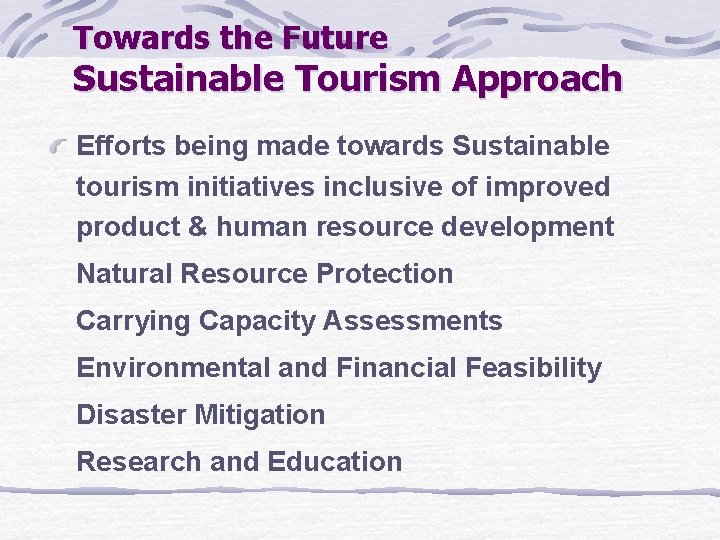 Towards the Future Sustainable Tourism Approach Efforts being made towards Sustainable tourism initiatives inclusive