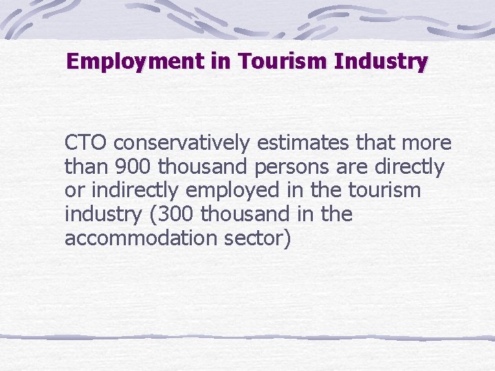 Employment in Tourism Industry CTO conservatively estimates that more than 900 thousand persons are