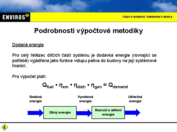 Podrobnosti výpočtové metodiky Dodaná energie Pro celý řetězec dílčích částí systému je dodávka energie