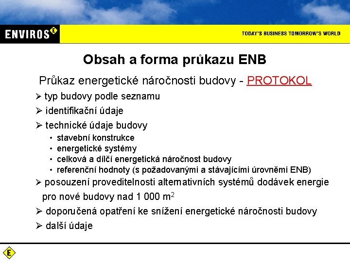 Obsah a forma průkazu ENB Průkaz energetické náročnosti budovy - PROTOKOL Ø typ budovy