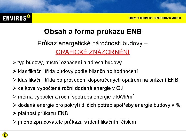 Obsah a forma průkazu ENB Průkaz energetické náročnosti budovy – GRAFICKÉ ZNÁZORNĚNÍ Ø typ