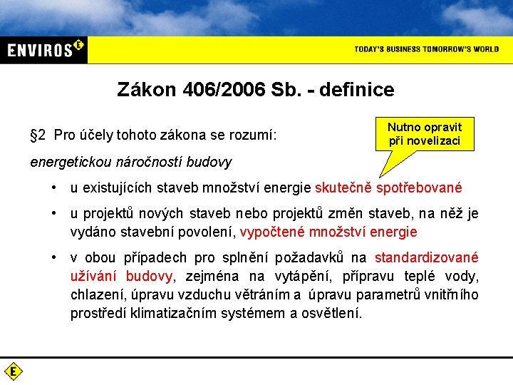 Zákon 406/2006 Sb. - definice § 2 Pro účely tohoto zákona se rozumí: Nutno