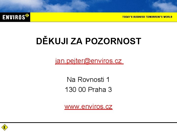 DĚKUJI ZA POZORNOST jan. pejter@enviros. cz Na Rovnosti 1 130 00 Praha 3 www.