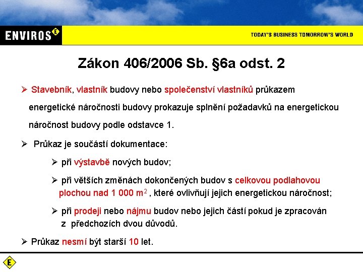 Zákon 406/2006 Sb. § 6 a odst. 2 Ø Stavebník, vlastník budovy nebo společenství